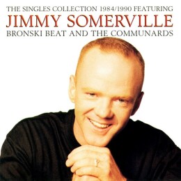 Jimmy Somerville Featuring Bronski Beat And The Communards – The Singles Collection 1984/1990