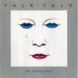Talk Talk – The Party's Over