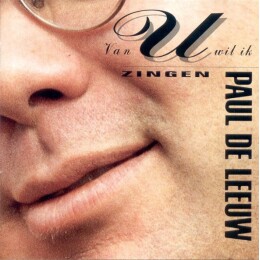Paul de Leeuw – Van U Wil Ik Zingen