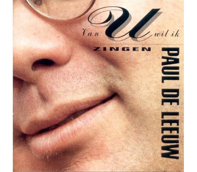 Paul de Leeuw – Van U Wil Ik Zingen