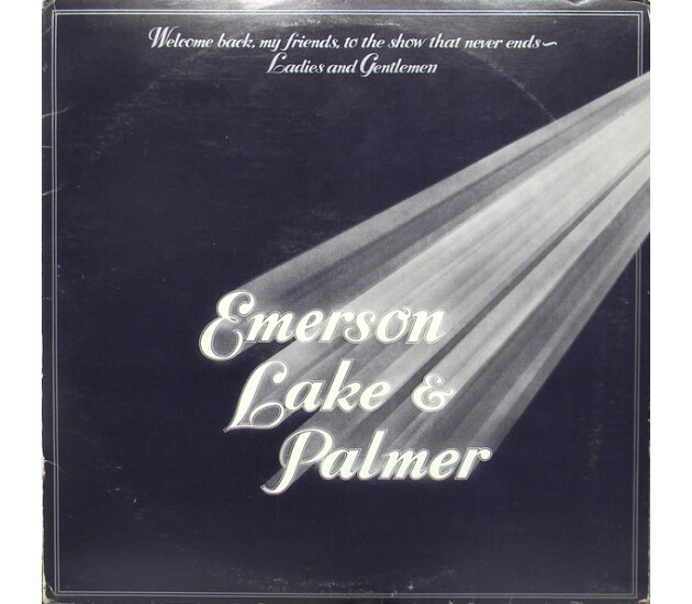 Emerson, Lake & Palmer - Welcome Back My Friends To The Show That Never Ends - Ladies And Gentlemen