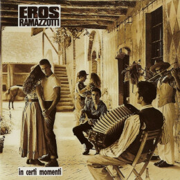 Eros Ramazzotti - In Certi Momenti