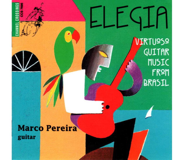 Marco Pereira - Elegia Virtuoso Guitar Music from Brasil
