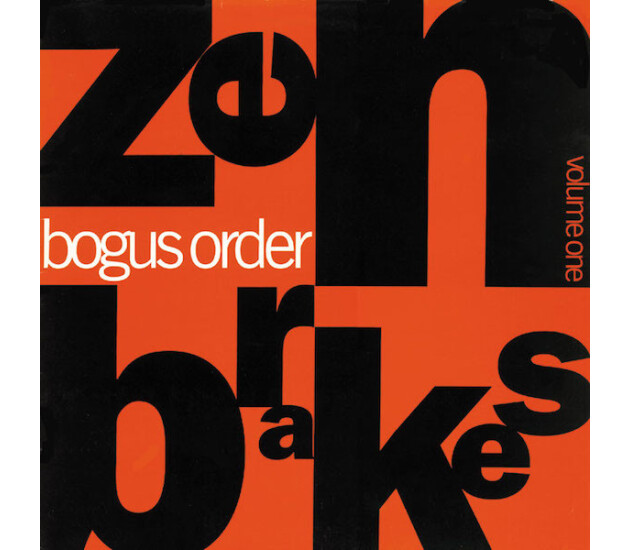 Bogus Order - Zen Brakes (Volume One)