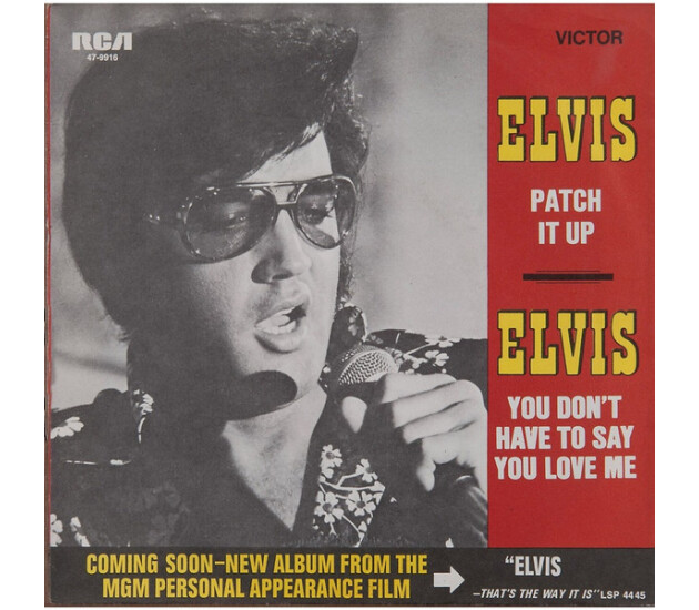 Elvis Presley - Patch It Up / You Don't Have To Say You Love Me