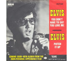 Elvis Presley - Patch It Up / You Don't Have To Say You Love Me