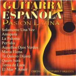 Chico Garcia Guitarra Y Orquesta - Guitarra Española - Pasion Latina