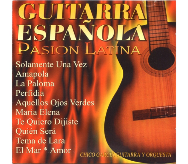 Chico Garcia Guitarra Y Orquesta - Guitarra Española - Pasion Latina