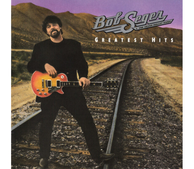 Bob Seger And The Silver Bullet Band - Greatest Hits