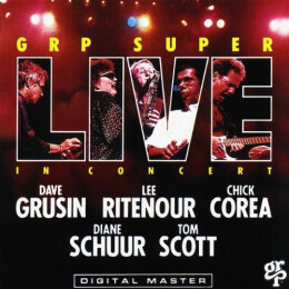 Dave Grusin / Lee Ritenour / Chick Corea / Diane Schuur / Tom Scott - GRP Super Live