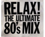 Various - Relax! The Ultimate 80's Mix