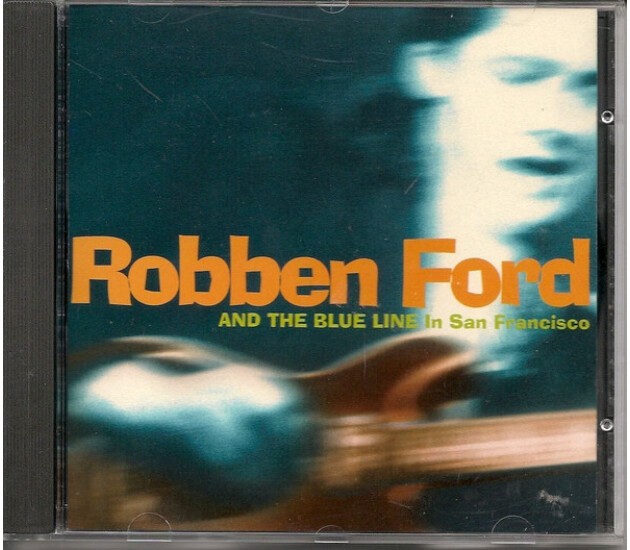 Robben Ford & The Blue Line - In San Francisco