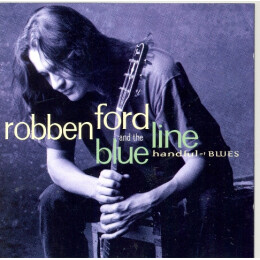 Robben Ford & The Blue Line - Handful Of Blues