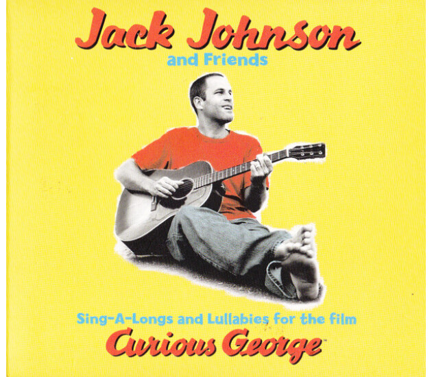 Jack Johnson And Friends Of Jack Johnson - Sing-A-Longs And Lullabies For The Film Curious George