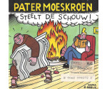 Pater Moeskroen - Steelt De Schouw!