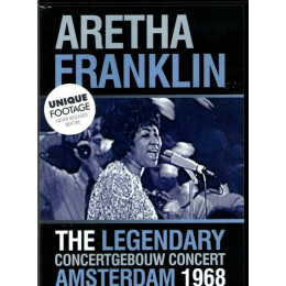 Aretha Franklin - The Legendary Concertgebouw Concert Amsterdam 1968