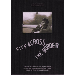 Nicolas Humbert And Werner Penzel - Fred Frith And Friends - Step Across The Border