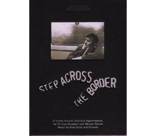 Nicolas Humbert And Werner Penzel - Fred Frith And Friends - Step Across The Border