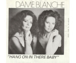 Dame Blanche - Hang On In There Baby