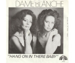 Dame Blanche - Hang On In There Baby