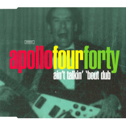 Apollo 440 - Ain't Talkin' 'Bout Dub