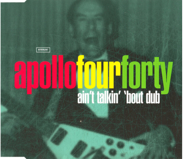 Apollo 440 - Ain't Talkin' 'Bout Dub