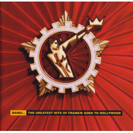 Frankie Goes To Hollywood - Bang!... The Greatest Hits Of Frankie Goes To Hollywood