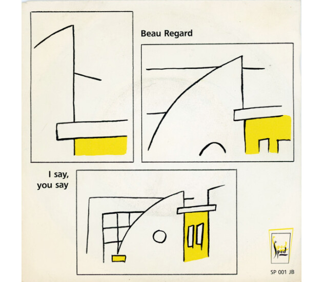 Beau Regard - I Say,  You Say