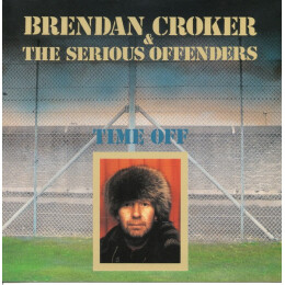 Brendan Croker & The Serious Offenders - Time Off