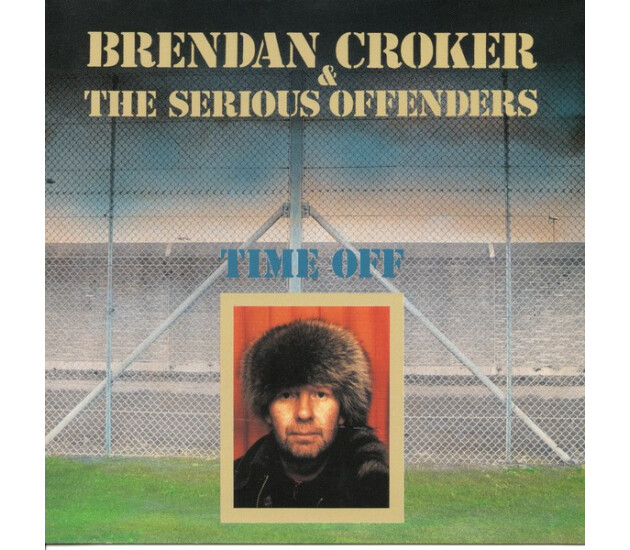Brendan Croker & The Serious Offenders - Time Off