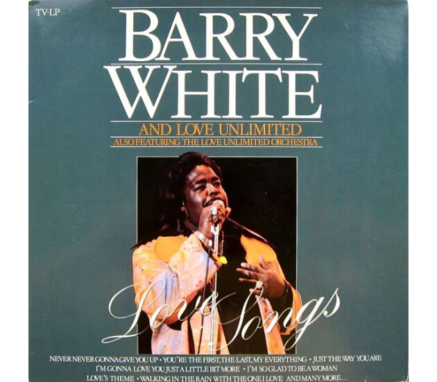 Barry White And Love Unlimited Also Featuring Love Unlimited Orchestra - Love Songs