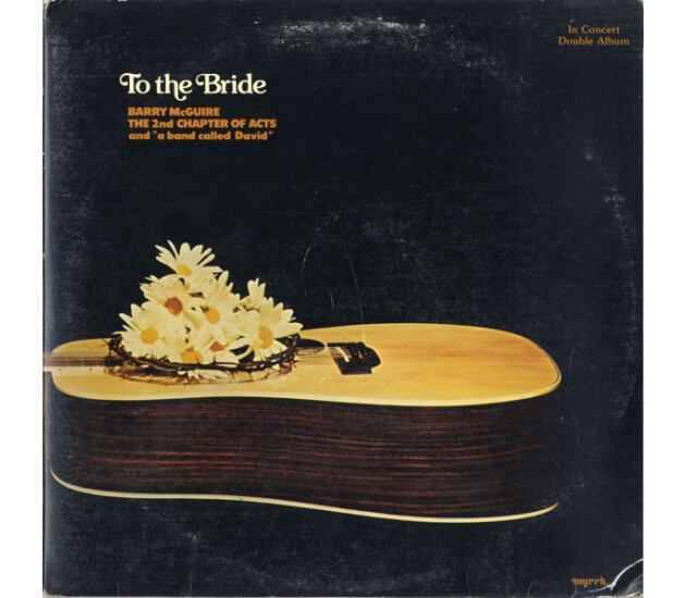 Barry McGuire, 2nd Chapter Of Acts And "A Band Called David" - To The Bride
