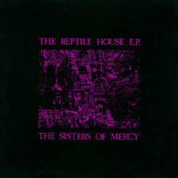 Sisters Of Mercy, The - The Reptile House E.P.