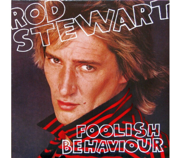 Rod Stewart - Foolish Behaviour