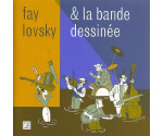 Fay Lovsky & La Bande Dessinée - Fay Lovsky & La Bande Dessinée