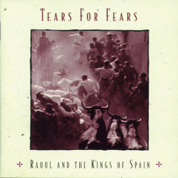 Tears For Fears - Raoul And The Kings Of Spain