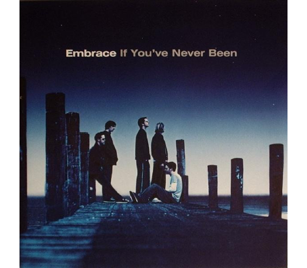 Embrace - If You've Never Been