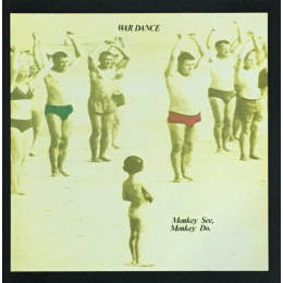 War Dance – Monkey See, Monkey Do. (LP, 1989)