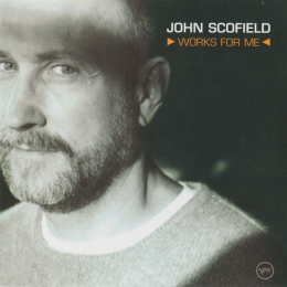 John Scofield - Works For Me (CD, 2000)