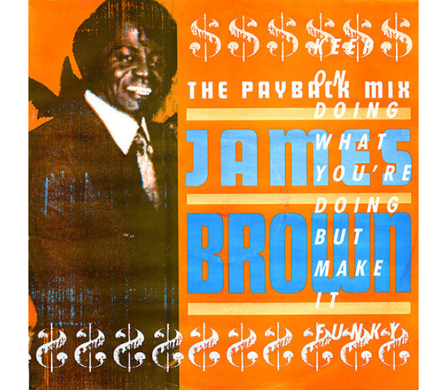 James Brown - The Payback Mix (Keep On Doing What You're Doing But Make It Funky) (12" Single, 1988)