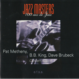 Pat Metheny, B.B. King, Dave Brubeck - Jazz Masters (100 Ans De Jazz) - Concert Midem