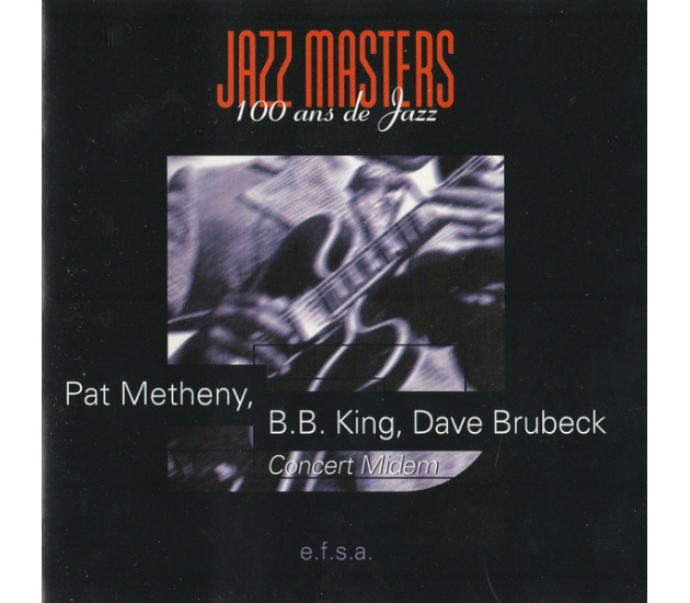 Pat Metheny, B.B. King, Dave Brubeck - Jazz Masters (100 Ans De Jazz) - Concert Midem