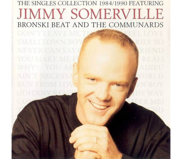 Jimmy Somerville Featuring Bronski Beat And Communards, The - The Singles Collection 1984/1990