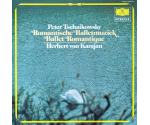 Peter Tschaikowsky – Herbert von Karajan – Romantische Balletmuziek (LP, 1986)
