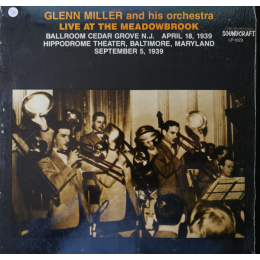 Glenn Miller And His Orchestra - Live At The Meadowbrook April 18, 1939 - LP
