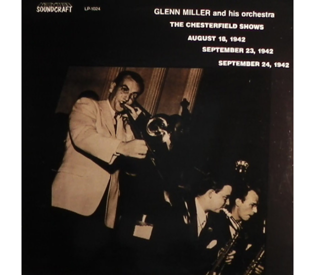 Glenn Miller And His Orchestra - The Chesterfield Shows August 18, 1942 September 23, 1942 September 24, 1942 - LP