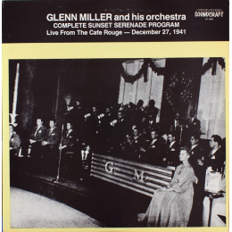 Glenn Miller And His Orchestra - Complete Sunset Serenade Program - Live From The Cafe Rouge - December 27, 1941 - LP
