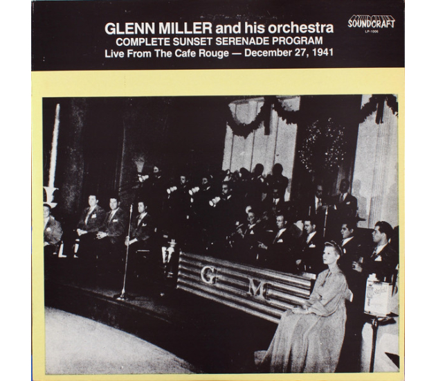 Glenn Miller And His Orchestra - Complete Sunset Serenade Program - Live From The Cafe Rouge - December 27, 1941 - LP