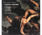 Alessandro Scarlatti - Bernarda Fink · Graciela Oddone · Dorothea Röschmann · Richard Croft · René Jacobs · Antonio Abete · Akademie Für Alte Musik Berlin · René Jacobs - Il Primo Omicidio