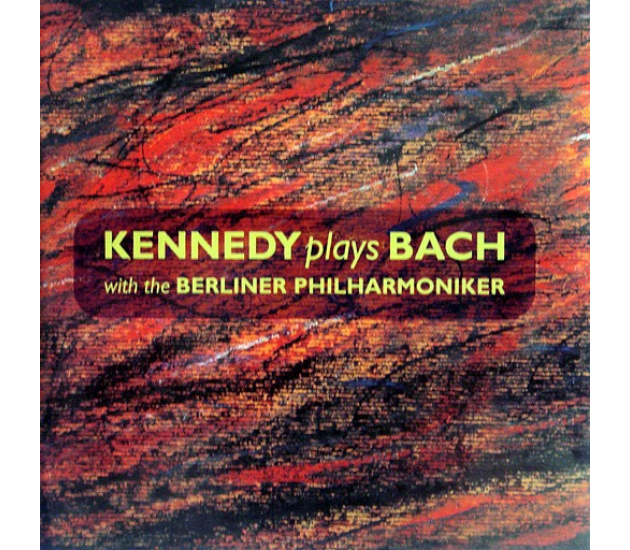 Kennedy Plays Bach With The Berliner Philharmoniker (CD, 2000)